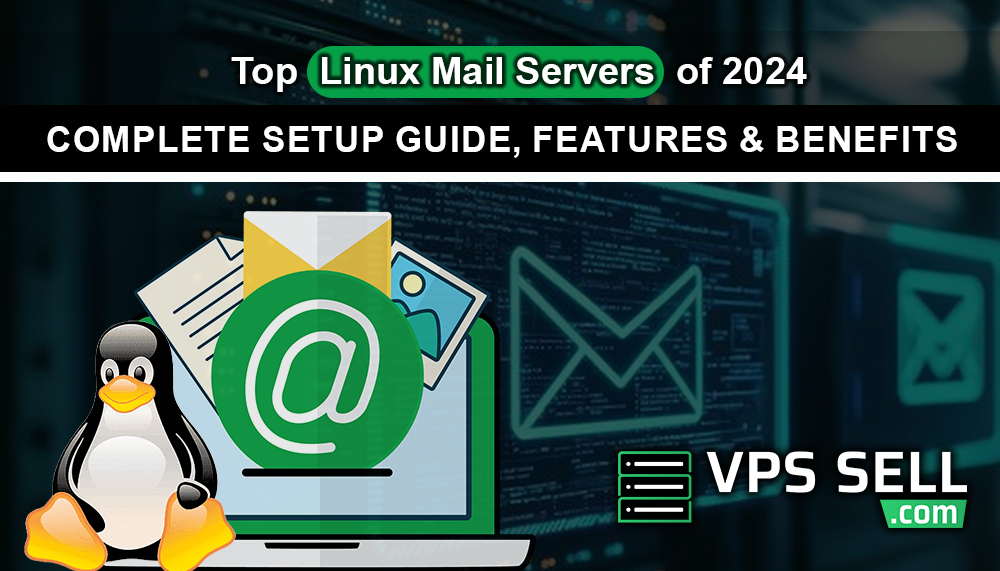 Top Linux Mail Servers of 2024: Complete Setup Guide, Features & Benefits