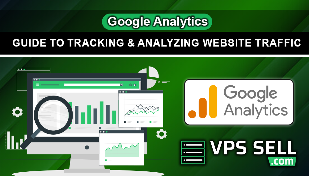 Google Analytics Guide to Tracking and Analyzing Website Traffic