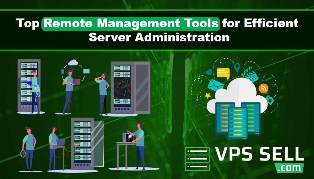 Top Remote Management Tools for Efficient Server Administration