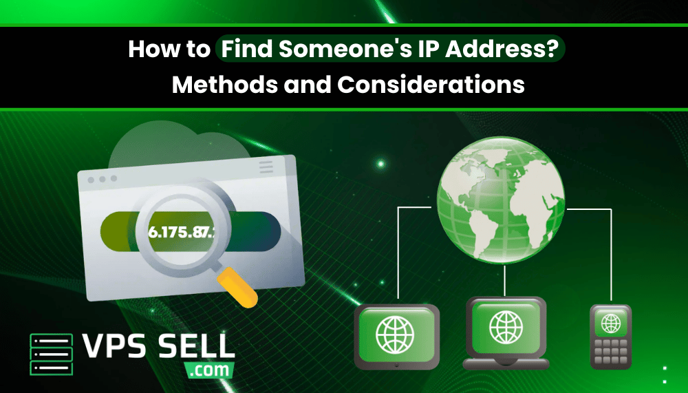 How to Find Someone's IP Address: Methods and Considerations
