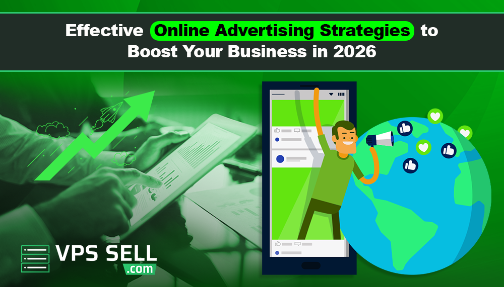 Effective Online Advertising Strategies to Boost Your Business in 2026