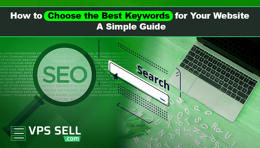 How to Choose the Best Keywords for Your Website: A Simple Guide