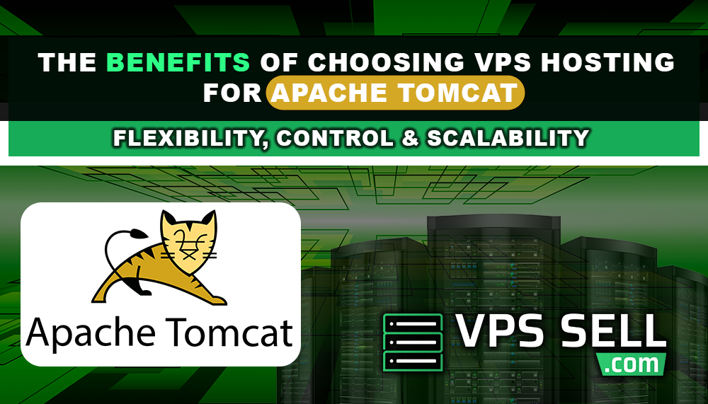 The Benefits of Choosing VPS Hosting for Apache Tomcat