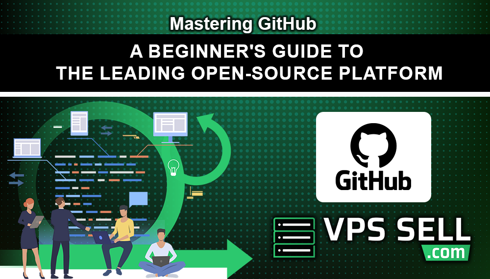 Mastering GitHub: A Beginner's Guide to the Leading Open-Source Platform